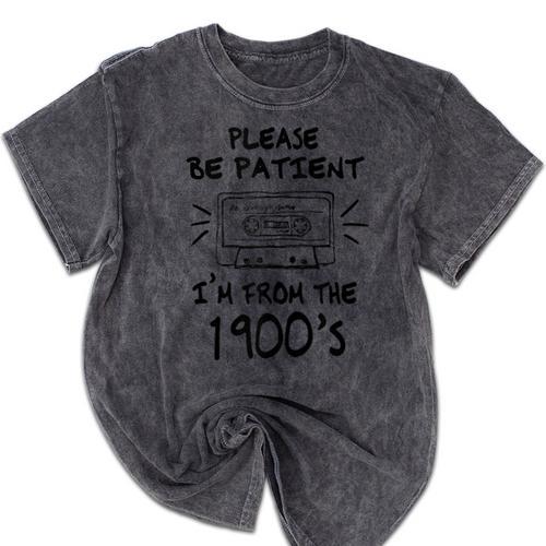 Please Be-Patient I'm From The 1900s Retro Cassette Tape Mineral Wash Tshirts - Figerry