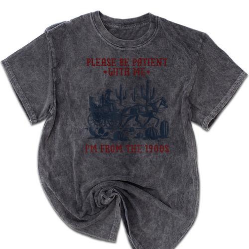 Please Be-Patient-With-Me I'm From The 1900s Mineral Wash Tshirts - Figerry