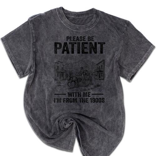 Please Be-Patient With-Me I'm From The 1900s Oregon Trail Mineral Wash Tshirts - Figerry