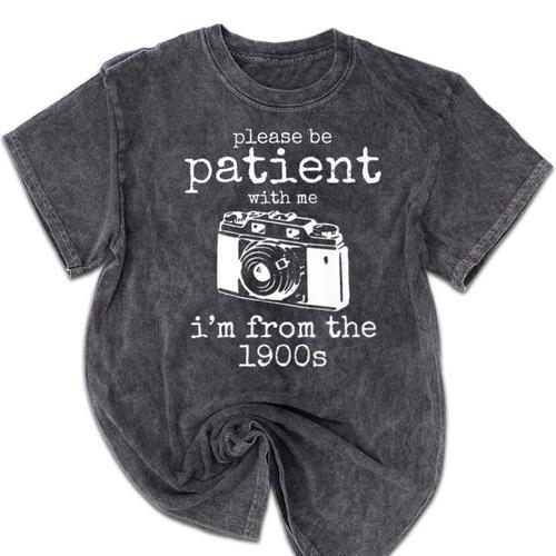 Please Be Patient With Me I'm From The 1900s Aged Camera Premium Mineral Wash Tshirts - Figerry