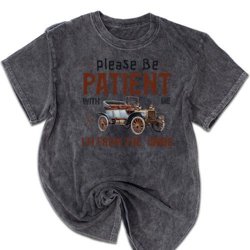 Please Be Patient I'm From The 1900s Antique Car Enthusiast Premium Tri-Blend Mineral Wash Tshirts - Figerry