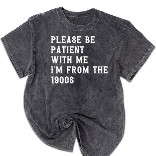 Please Be Patient With Me I'm From The 1900s Antique Mineral Wash Tshirts - Figerry