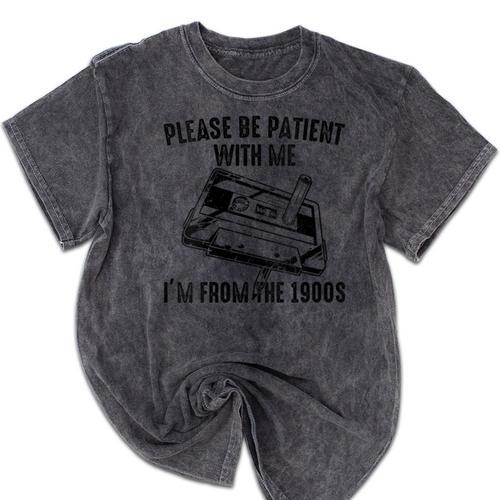 Please Be Patient With Me I'm From The 1900s Cassette Pencil Mineral Wash Tshirts - Figerry