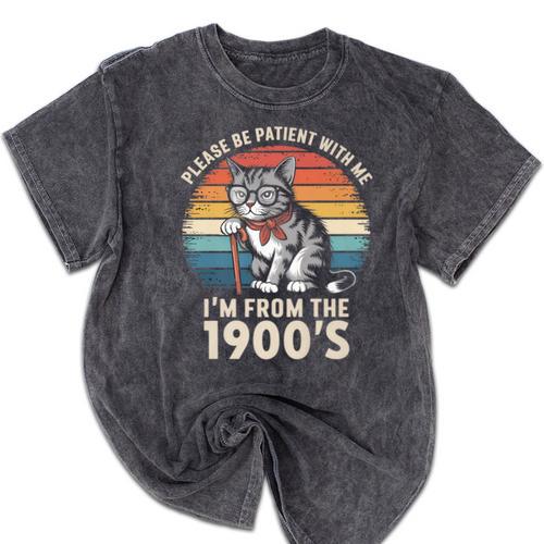 Please Be Patient With Me I'm From The 1900s Cat Premium Mineral Wash Tshirts - Figerry