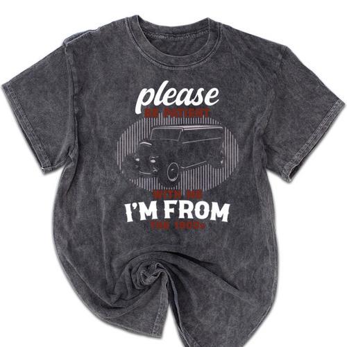 Please Be Patient With Me I'm From The 1900s Classic People Mineral Wash Tshirts - Figerry