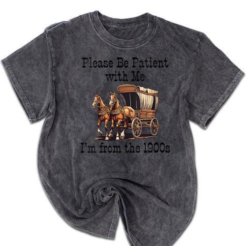 Please Be Patient With Me I'm From The 1900s Horse Wagon 90s Mineral Wash Tshirts - Figerry