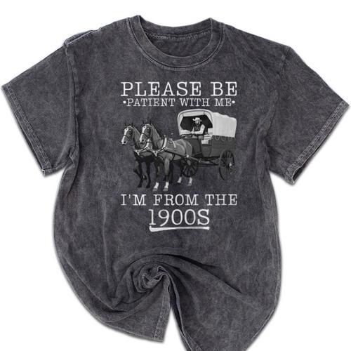 Please Be Patient With Me I'm From The 1900s Humorous Saying Premium Tri-Blend Mineral Wash Tshirts - Figerry
