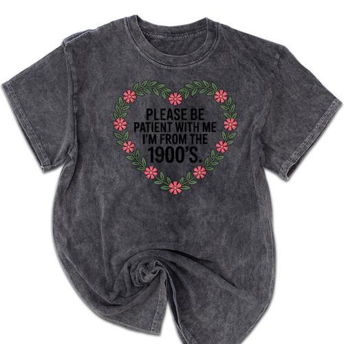 Please Be Patient With My I'm From The 1900s Mineral Wash Tshirts - Figerry