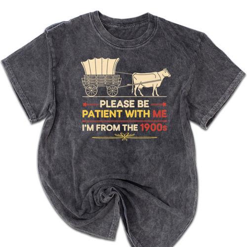 Please Be Patient With Me I'm From The 1900s Old Tee Premium Mineral Wash Tshirts - Figerry