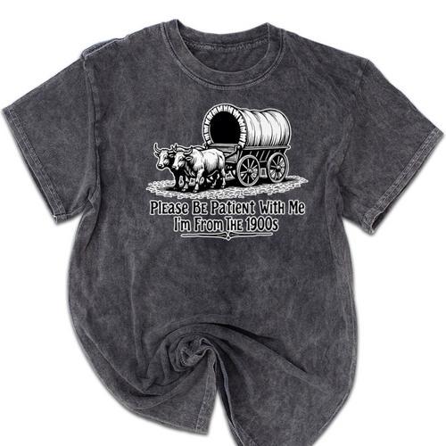 Please Be Patient With Me I'm From The 1900s Oxen And Wagon Premium Mineral Wash Tshirts - Figerry