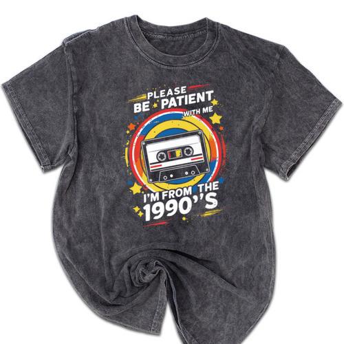 Please Be Patient I'm From The 1900s Premium Mineral Wash Tshirts - Figerry