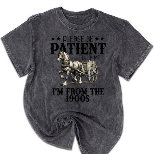 Please Patient I'm From The 1900s Quote Vintage Horse Mineral Wash Tshirts - Figerry