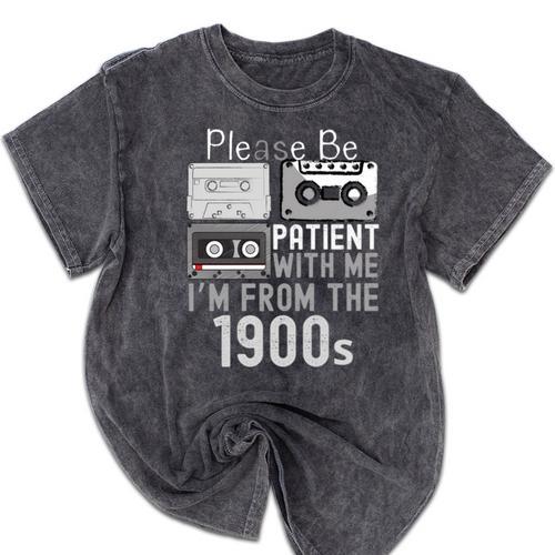 Please Be Patient With Me I'm From The 1900s Retired Fathers Mineral Wash Tshirts - Figerry