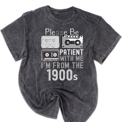 Please Be Patient With Me I'm From The 1900s Retired Fathers Premium Mineral Wash Tshirts - Figerry