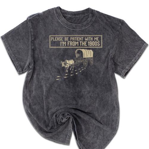 Please Be Patient With Me I'm From The 1900s Retro Tee Mineral Wash Tshirts - Figerry