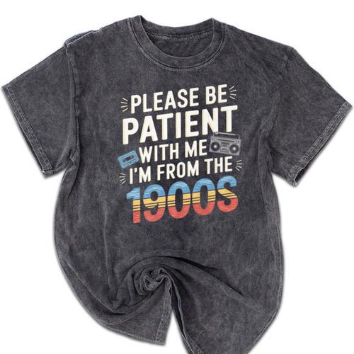 Please Be Patient With Me I'm From The 1900s Retro Tee Premium Mineral Wash Tshirts - Figerry
