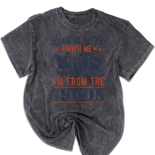 Please Be Patient I'm From The 1900s Vintage Dad Mineral Wash Tshirts - Figerry