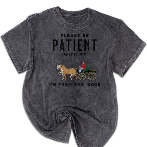 Please Be Patient I'm From The 1900s Vintage Premium Mineral Wash Tshirts - Figerry
