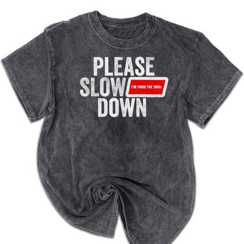 Please Slow Down Saying Quote Retro I'm From The 1900s Mineral Wash Tshirts - Figerry