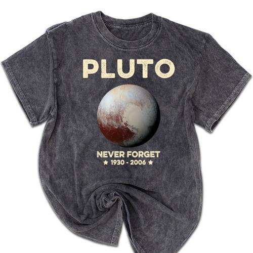 Pluto Never Forget 1930-2006 Planet Space Science Nostalgia Mineral Wash Tshirts - Figerry
