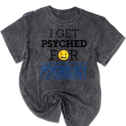 I Get Psyched For Psychology Psychologist Graduation Mineral Wash Tshirts - Best Gift Smart