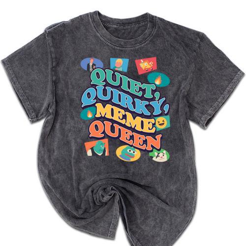 Quiet Quirky Meme Queen Introvert Anti People Meme Lovers Mineral Wash Tshirts - Raresse