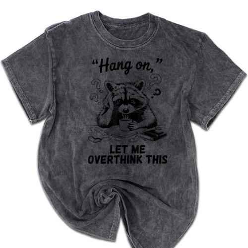Raccoon Hang On Let Me Overthink This Introvert Mineral Wash Tshirts - Raresse