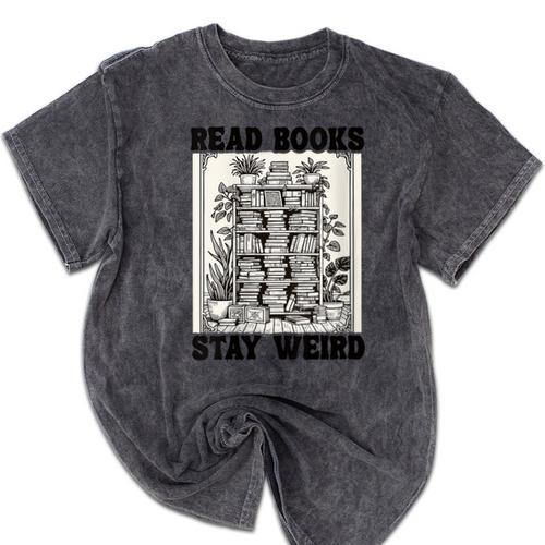 Read Books Stay Weird Book Lover Joke Introvert Reading Mineral Wash Tshirts - Raresse