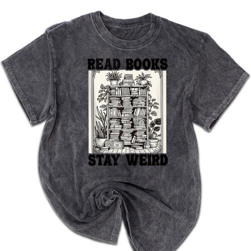 Read Books Stay Weird Book Lover Joke Introvert Reading Mineral Wash Tshirts - Raresse