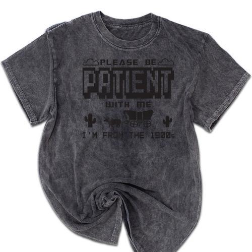Retro Please Be Patient With Me I'm From The 1900s Premium Mineral Wash Tshirts - Figerry
