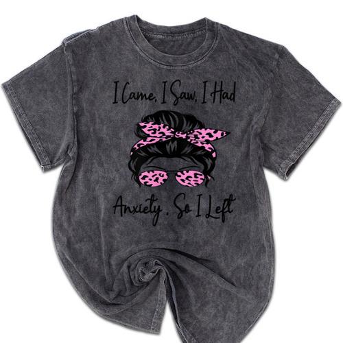 I Came I Saw I Had Anxiety So I Left Messy Bun Introvert Mineral Wash Tshirts - Raresse