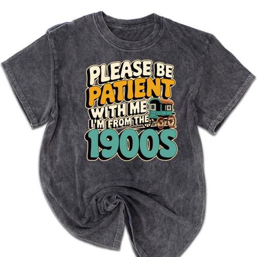 Saying Please Be Patient With Me I'm From The 1900s Premium Tri-Blend Mineral Wash Tshirts - Figerry