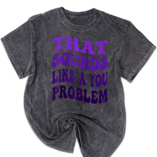 That Sounds Like A You Problem Groovy Introvert Raglan Baseball Tee Mineral Wash Tshirts - Raresse