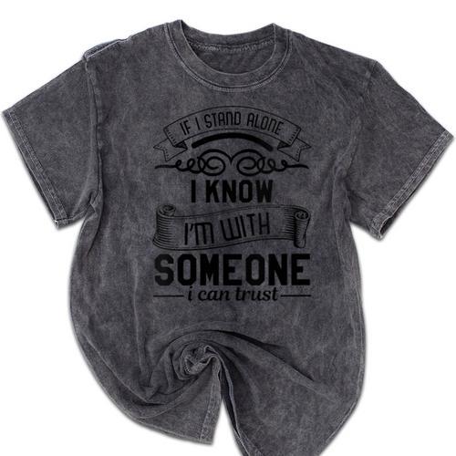 If I Stand Alone I Know I'm With Someone I Trust Introvert Mineral Wash Tshirts - Raresse