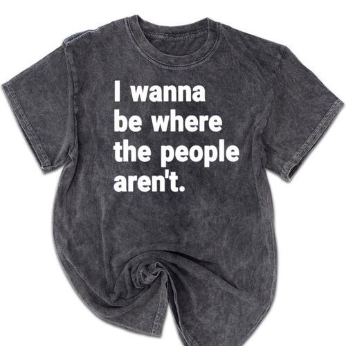 I Wanna Be Where The People Aren't Introverts Mineral Wash Tshirts - Raresse