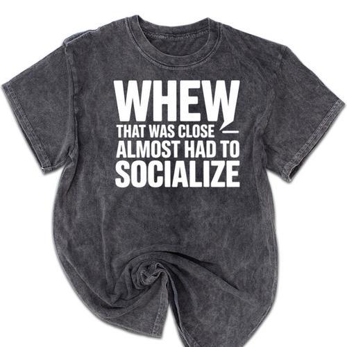 Whew Almost Had To Socialize Introvert Mineral Wash Tshirts - Raresse