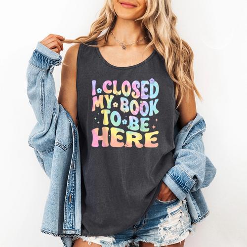 Book Readers I Closed My Book To Be Here Comfort Colors Tank Top - Bookorys