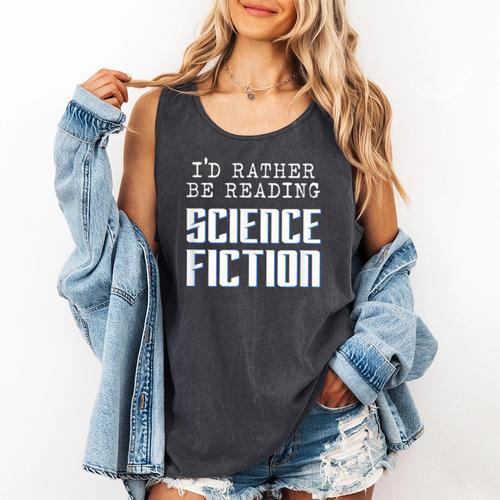 I'd Rather Be Reading Science Fiction Sci Fi Book Reader Comfort Colors Tank Top - Bookorys CA