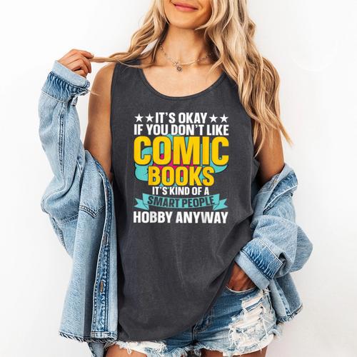 Its Okay If You Dont Like Comic Books Comfort Colors Tank Top - Bookorys