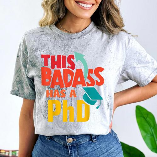 This Badass Has a PhD Doctor Graduation Comfort Color Blast T-Shirt - Best Gift Smart