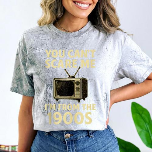 You Can't Scare Me I'm From The 1900s Television Retro Comfort Color Blast T-Shirt - Figerry