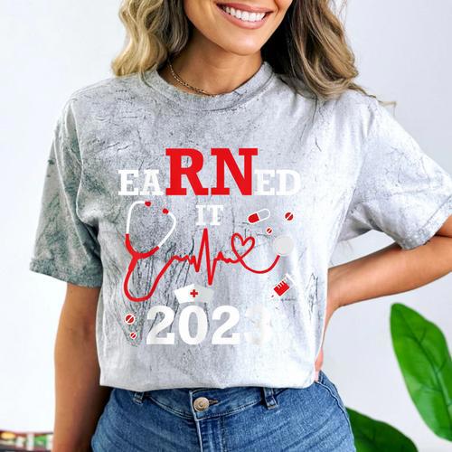 Earned It 2023 For Nurse Graduation Or RN LPN Class Of Comfort Color Blast T-Shirt - Best Gift Smart