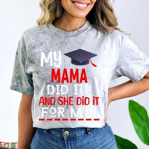 My MAMA Did It And She Did It For Me Graduation Nurse Comfort Color Blast T-Shirt - Best Gift Smart