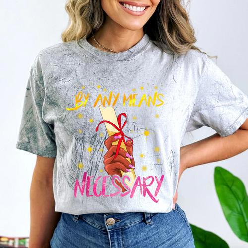 By Any Means Necessary Graduation HBCU Educated Girl Comfort Color Blast T-Shirt - Best Gift Smart