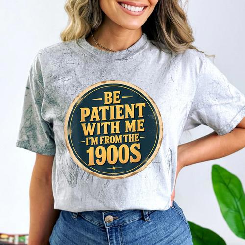 Be Patient With Me I'm From The 1900s Father's Day Dad Comfort Color Blast T-Shirt - Figerry