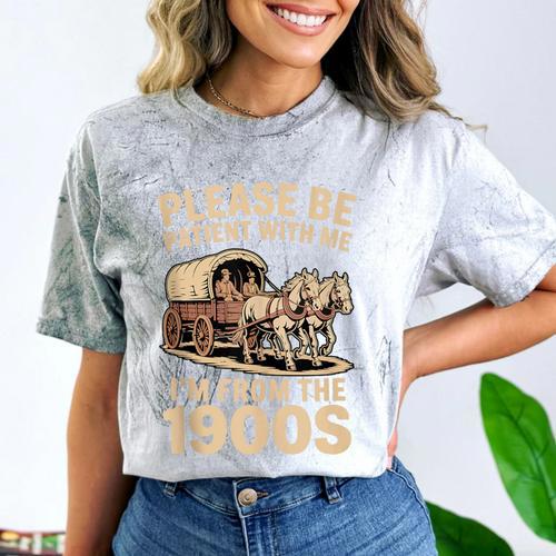 Please Be Patient With My I'm From The 1900s Classic Comfort Color Blast T-Shirt - Figerry
