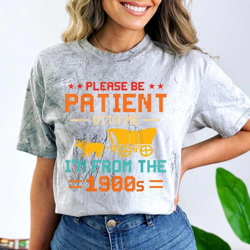Please Be Patient I'm From The 1900s Please Be Patient Comfort Color Blast T-Shirt - Figerry