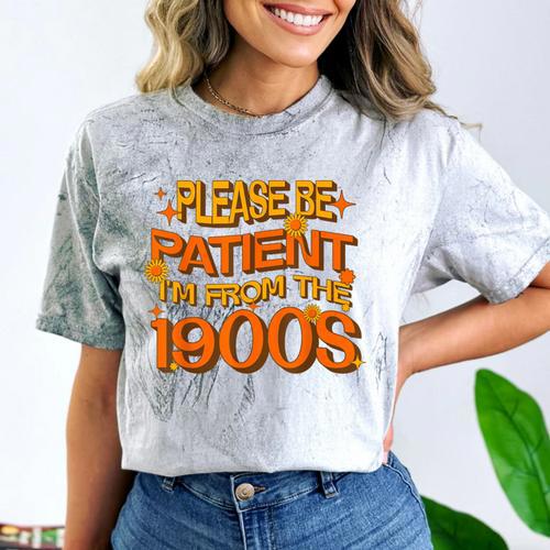 Please Be Patient I'm From The 1900s Ironic Millennial Quote Comfort Color Blast T-Shirt - Figerry