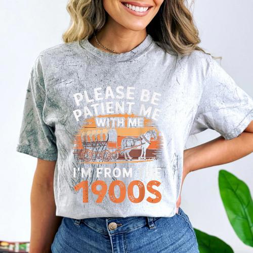 Please Be Patient With Me I'm From The 1900s Old Comfort Color Blast T-Shirt - Figerry