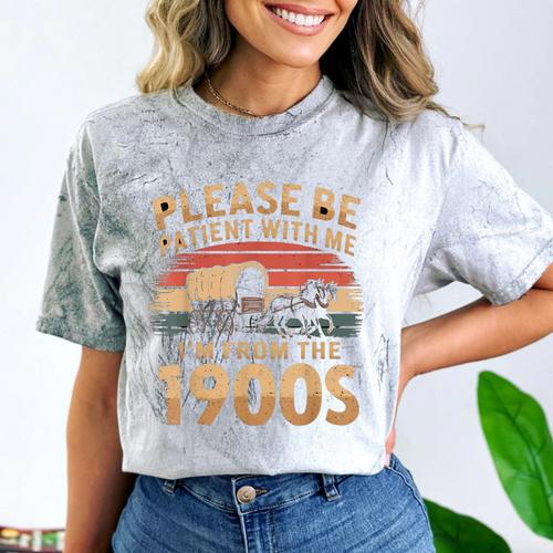 Please Be Patient With Me I'm From The 1900s Sarcastic Comfort Color Blast T-Shirt - Figerry